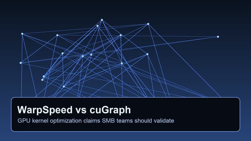 DoubleAI WarpSpeed Claims 3.6x Mean Speedup Over cuGraph: What SMB Teams Should Validate First