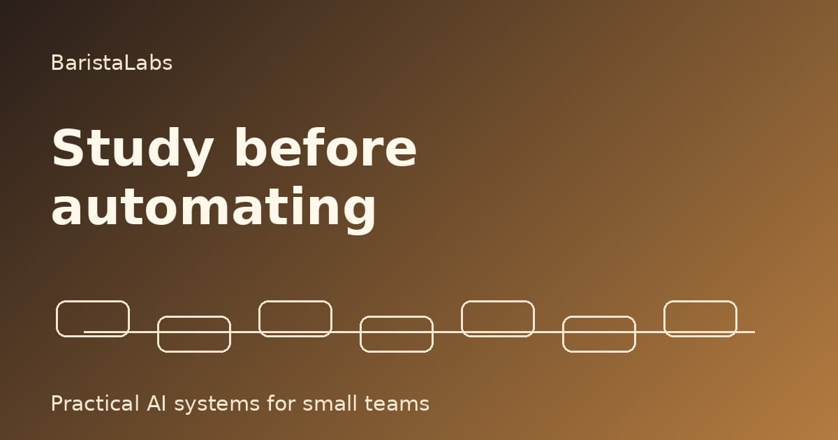 The first AI automation to study is the one you should not automate yet