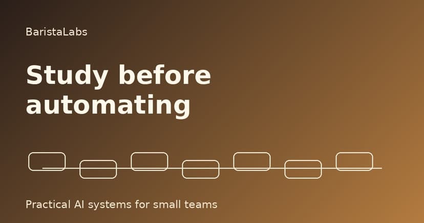 The first AI automation to study is the one you should not automate yet