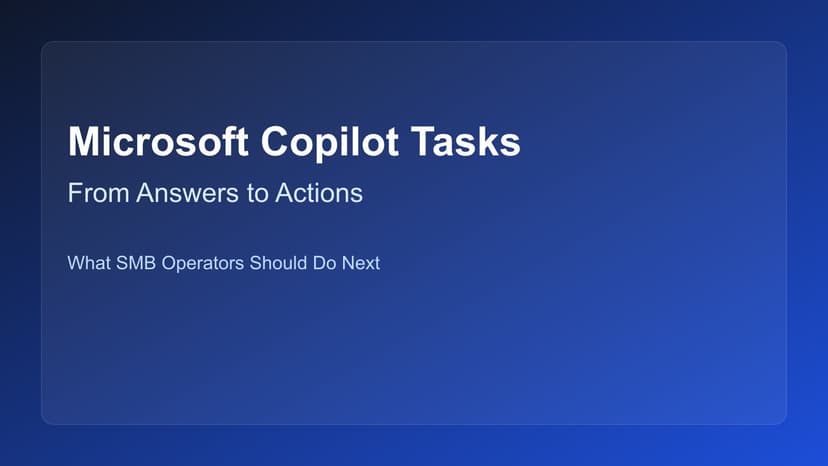 Microsoft Copilot Tasks Signals the Shift From Chat to Real Workflow Automation