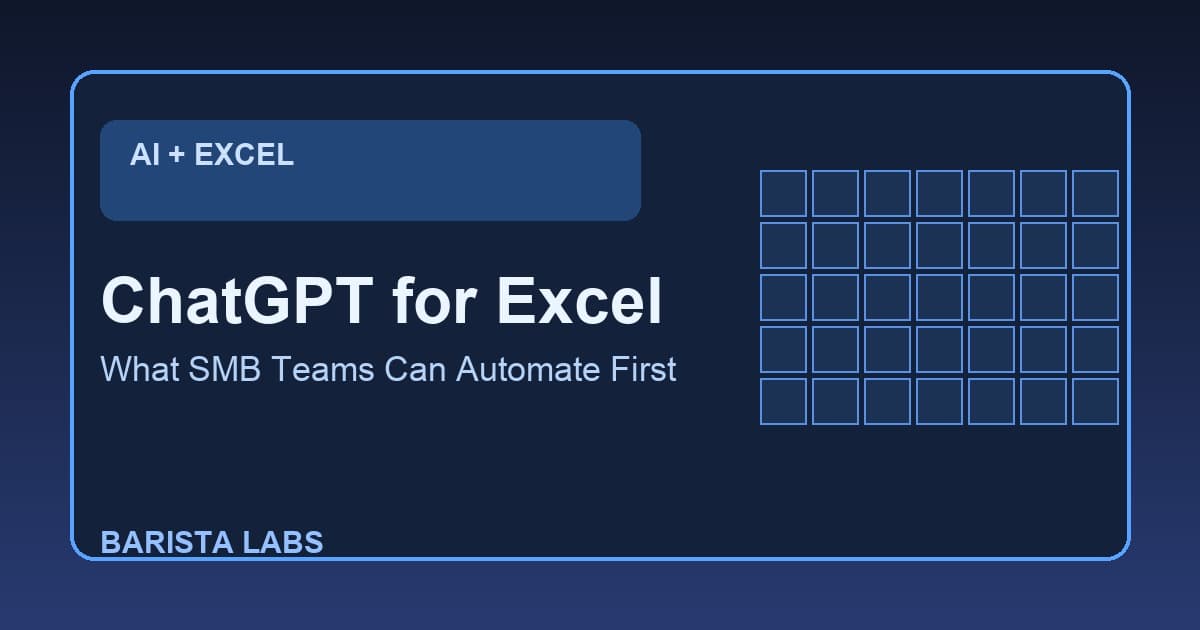 OpenAI Launches ChatGPT for Excel: What SMB Teams Can Automate First