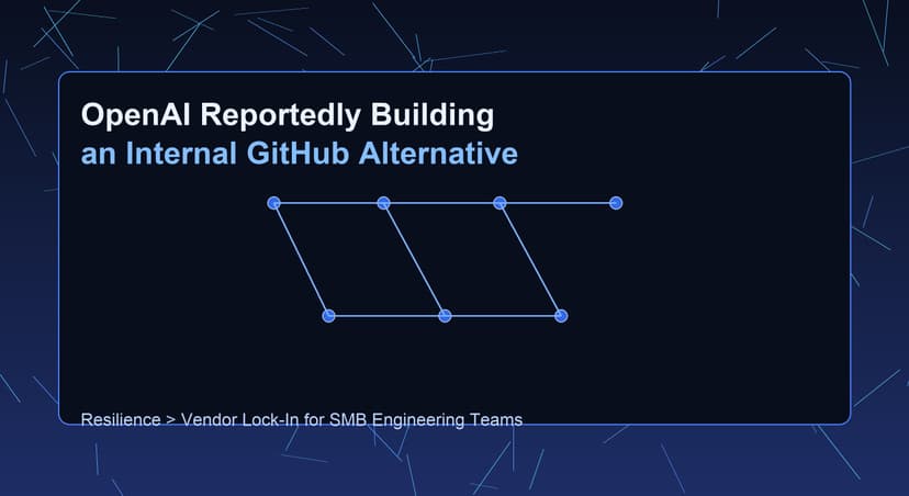 OpenAI Is Reportedly Building an Internal GitHub Alternative. SMB Teams Should Pay Attention to the Pattern
