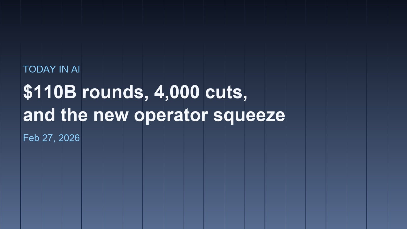 OpenAI’s $110B Round, 4,000 AI Job Cuts, and a March 9 Migration Clock: What Agency Operators Need to Reprice