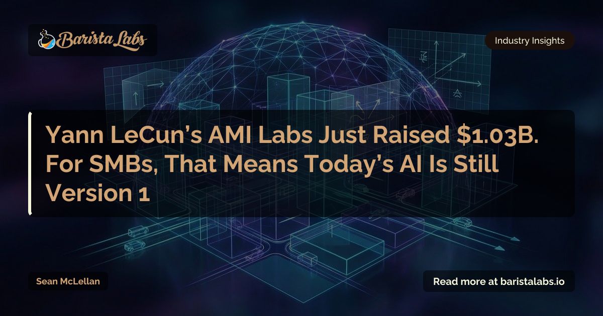 Yann LeCun’s AMI Labs Raises $1.03B for World Models: What SMBs Should Do