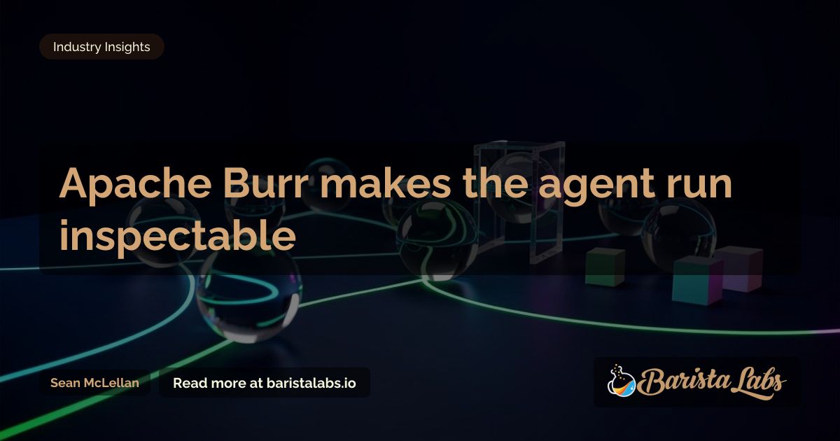 Apache Burr and inspectable AI agent runs