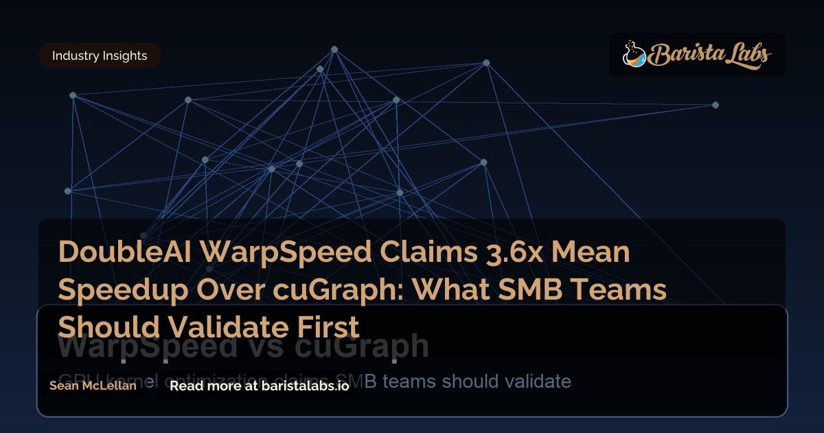 DoubleAI WarpSpeed vs cuGraph: SMB Adoption Guide