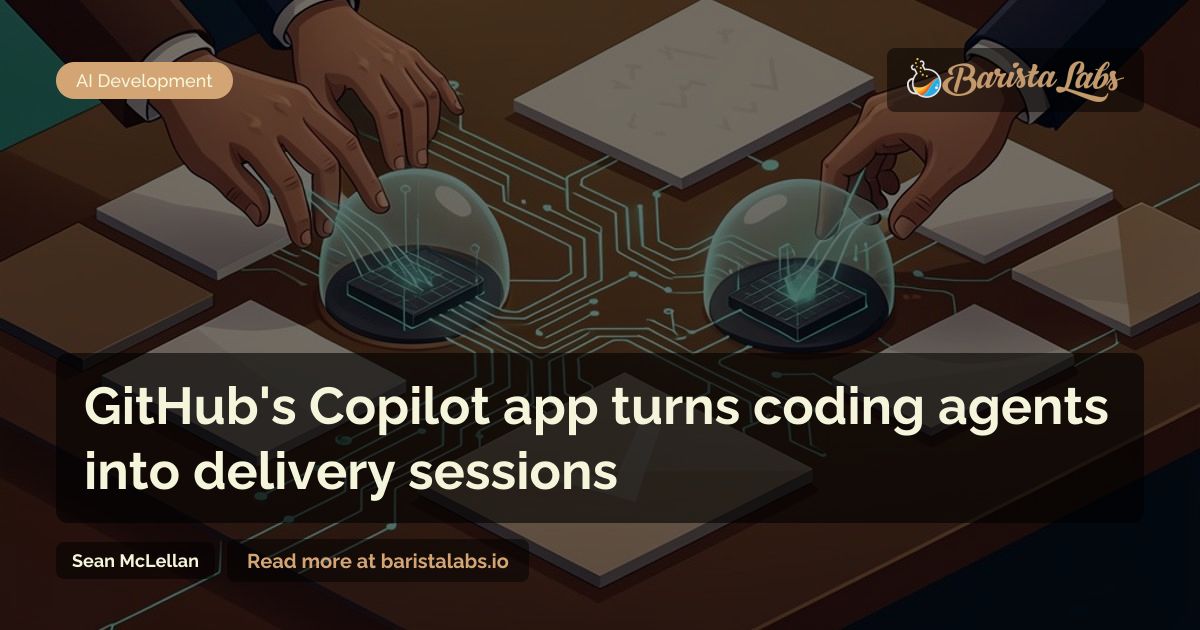 GitHub Copilot App and AI Agent Delivery Workflows