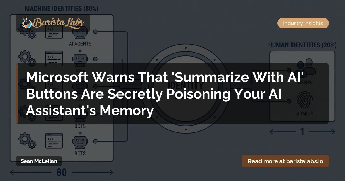 AI Prompt Injection in 'Summarize' Buttons: Microsoft's Security Warning
