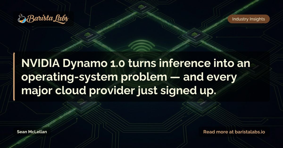 NVIDIA Dynamo 1.0 turns inference into an operating-system problem ...