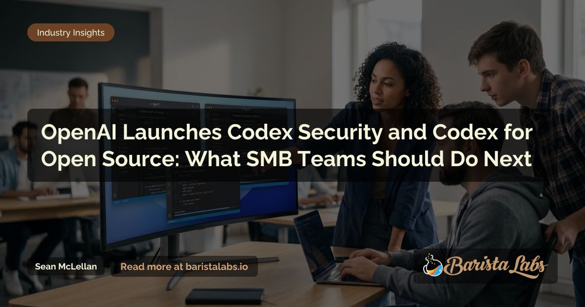 OpenAI Codex Security + Open Source Codex: SMB Implementation Guide