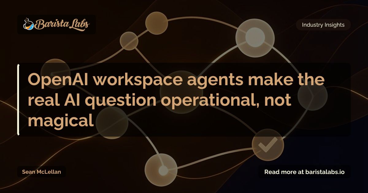 OpenAI workspace agents and operational AI workflows