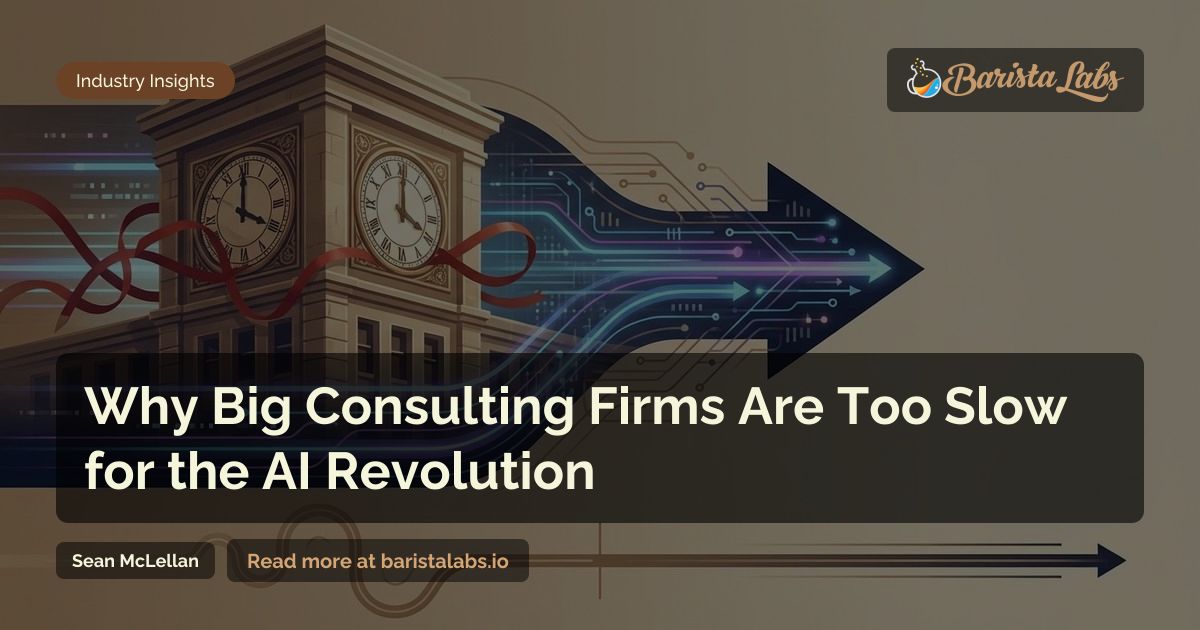 Why Big Consulting Firms Are Too Slow for AI
